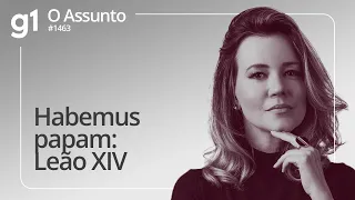 Habemus papam: Leão XIV | O ASSUNTO