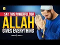 The Most Powerful Dua To Get Everything You Want From ALLAH | Zikrullah TV