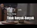 Download Lagu Batas Senja - Tidak Banyak - Banyak 