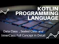 Data Class Sealed Class Inner and Nested Class Concept in Kotlin Programming Language