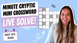 Minute Cryptic Mini Crossword Live Solve - May 1st 2026