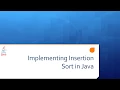 Lesson 11d - 2 Implementing Insertion Sort in Java