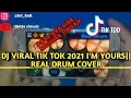 Download Lagu DJ VIRAL TIK TOK 2021 I'M YOURS||REAL DRUM COVER