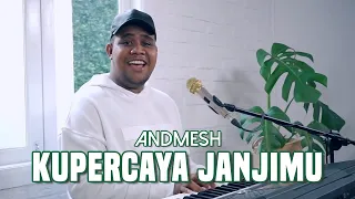 kupercaya janjimu u0026 sampai akhir hidupku cover by andmesh kamaleng 