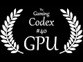 The Gaming Codex Graphics Processing Unit GPU