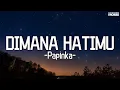 Download Lagu Dimana Hatimu - Papinka (Official Lyric Video)