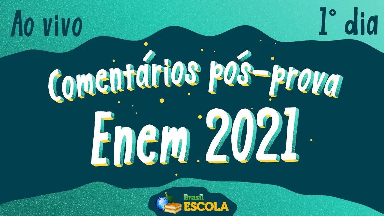 Comentários pós-prova Enem 2021 | 1° Dia - Brasil Escola