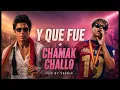 Y QUE FUE X CHAMAK CHALLO FLIP BY VEENIX. 