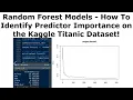 Random Forest Models - How to Identify Predictor Importance on the Kaggle Titanic Dataset