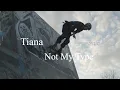 Lagu Not My Type -TIANA (Official Music Video)