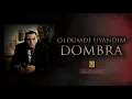 Download Lagu Öldümde Uyandım - Dombra (Yüksek Kalite)