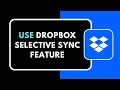 How to Use Dropbox Selective Sync Feature Choose Which Folders Sync 2026