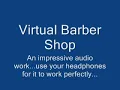 Virtual Barber Shop (Audio...use headphones, close ur eyes)