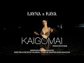 Lagu Layna x Raya - Kaigomai (Official Music Video)