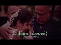 Dilbaro | slowed \u0026 reverb | Raazi | Harsdeep kaur | Vibha saraf | axonnaru ❤️