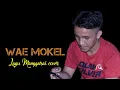 Wae Mokel cover♥ || Music By Hargens Yen ||♥