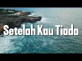 Download Lagu Setelah Kau Tiada - Cakra Khan (Lirik)