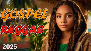 [ Gospel Reggae 2025 ]💫Top Gospel & Best Worship Songs ✝️
