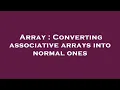 Array Converting associative arrays into normal ones