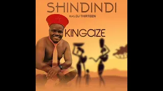 kingcize shindindi ft dj thirteen official audio 