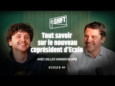 GILLES VANDEN BURRE, LE NOUVEAU CO-PRÉSIDENT DE ECOLO : SA PREMIÈRE LONGUE INTERVIEW | THE SHIFT #6 - YouTube thumbnail