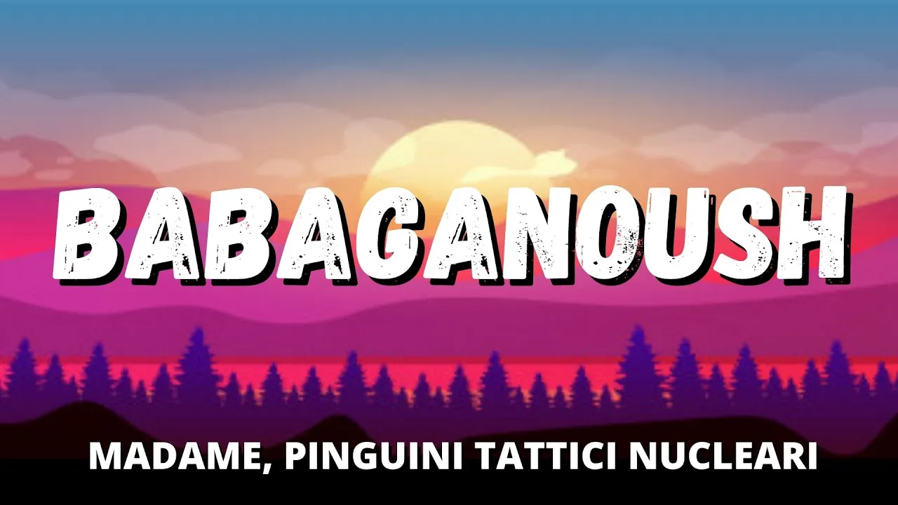 Madame, Pinguini Tattici Nucleari - BABAGANOUSH (Testo/Lyrics)