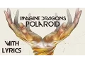 Download Lagu Imagine Dragons - Polaroid (with Lyrics) HD