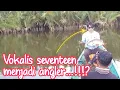 Download Lagu VOKALIS SEVENTEEN MENJADI ANGLER !!!