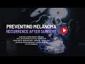 Download Lagu Preventing Melanoma Recurrence After Surgery