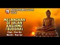 Download Lagu MELANGKAH DI JALAN KASIHMU  (BUDDHA)