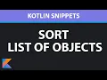 How to Sort a list of Objects - Kotlin Snippets