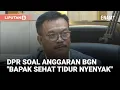 PDIP DPR soal Penyerapan Tinggi Anggaran BGN: Pak Kepala Tidur Nyenyak | Liputan6
