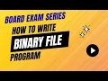 How to attend a Binary file based question CBSE Class 12 CS