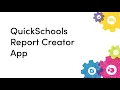 QuickSchools Report Creator App