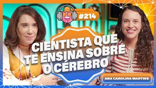 ANA CAROLINA MARTINS (CIENTISTA QUE TE ENSINA SOBRE O CÉREBRO) - PODPEOPLE #214