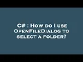 C How do I use OpenFileDialog to select a folder