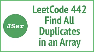 LeetCode 442 Find All Duplicates in an Array JSer - JavaScript Algorithm