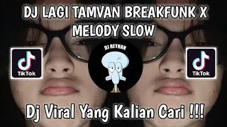 Download DJ LAGI TAMVAN BREAKFUNK X MELODY SLOW BY DJ WAHYU RMX VIRAL TIK TOK TERBARU YANG KALIAN CARI! MP3