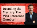 Decoding the Mystery The Visa Reference Number