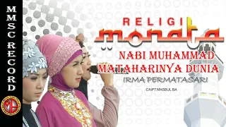 Download MONATA RELIGI - NABI MUHAMMAD MATAHARINYA DUNIA - IRMA PERMATASARI MP3