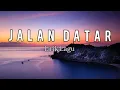 Download Lagu Jalan Datar | Lirik Lagu