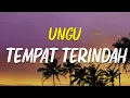 Download Lagu UNGU - Tempat Terindah ( Lyrics Video )