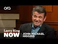 If You Only Knew John Michael Higgins Larry King Now Ora TV