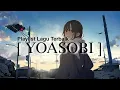 Download Lagu PLAYLIST LAGU JEPANG YOASOBI TERBAIK SEPANJANG MASA