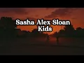 Download Lagu Sasha Alex Sloan - Kids (Official Lyric Video)