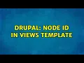 Drupal Node id in views template