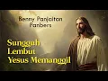 Download Lagu SUNGGUH LEMBUT YESUS MEMANGGIL - Benny Panjaitan