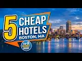 5 Cheap Hotels in Boston MA USA