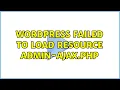 Wordpress Failed to load resource admin-ajax php 3 Solutions