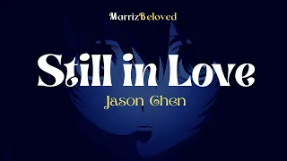 Still In Love 💝💞 (Lyrics) | By: Jason Chen